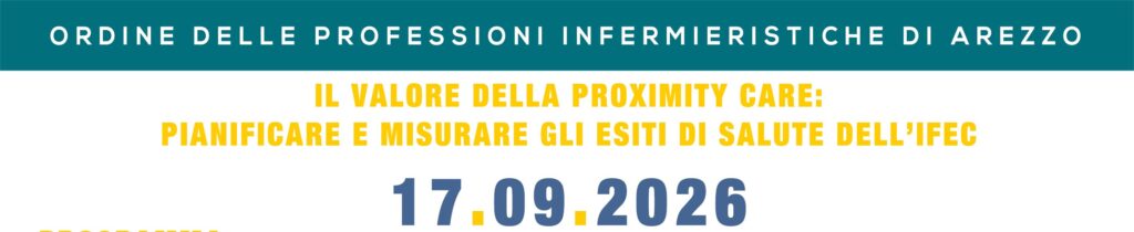 CORSO FORMATIVO OPI AREZZO 17.09.2026: IL VALORE DELLA PROXIMITY CARE: PIANIFICARE E MISURARE GLI ESITI DI SALUTE DELL’IFEC